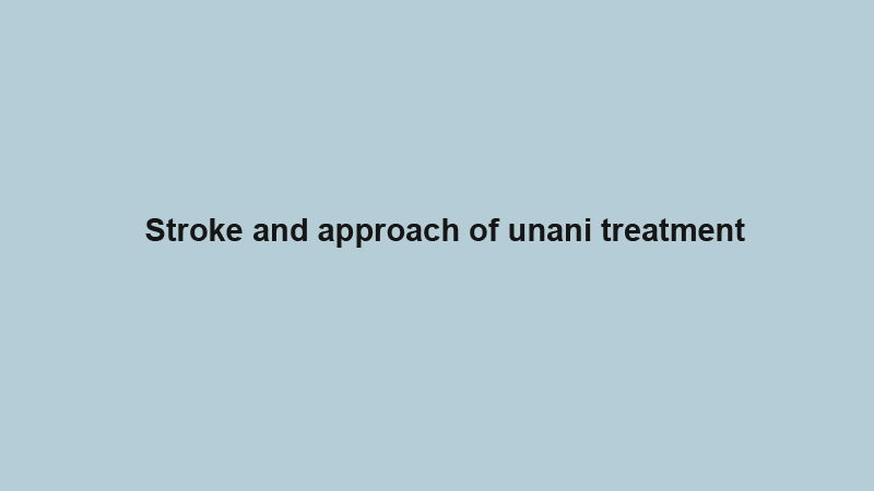 Stroke and approach of unani treatment